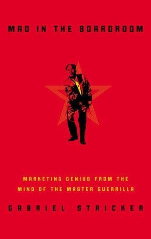 Book cover of Mao in the Boardroom: Marketing Genius From the Mind of the Master Guerrilla by Gabriel Stricker