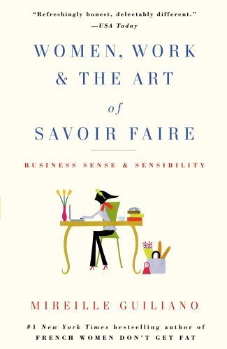 Book cover of Women, Work, & the Art of Savoir-Faire: Business Sense Sensibility by Mireille Guiliano