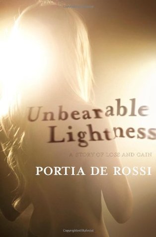 Book cover of Unbearable Lightness: A Story of Loss and Gain by Portia de Rossi