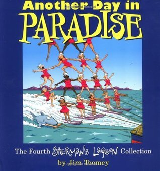 Book cover of Another Day in Paradise: The Fourth Sherman's Lagoon Collection by Jim Toomey