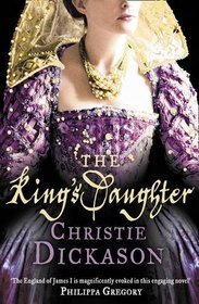 Book cover of The King's Daughter by Christie Dickason