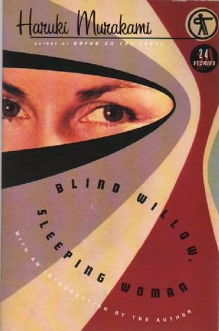 Book cover of Blind Willow, Sleeping Woman: Twenty-Four Stories by Haruki Murakami, Philip Gabriel (Trans.), Jay Rubin (Trans.)
