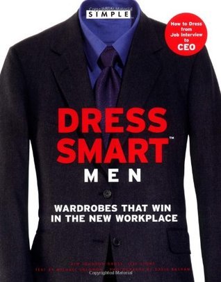 Book cover of Chic Simple Dress Smart Men: Wardrobes That Win In The New Workplace by Kim Johnson Gross, Jeff Stone