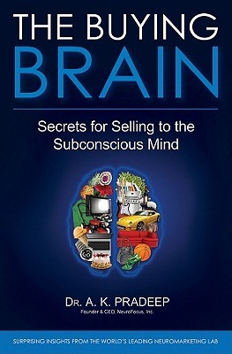 Book cover of The Buying Brain: Secrets For Selling To The Subconscious Mind by A.K. Pradeep
