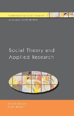 Book cover of Social Theory And Applied Health Research by Simon Dyson, Brian Brown
