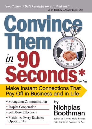 Book cover of Convince Them In 90 Seconds Or Less: Make Instant Connections That Pay Off In Business And In Life by Nicholas Boothman