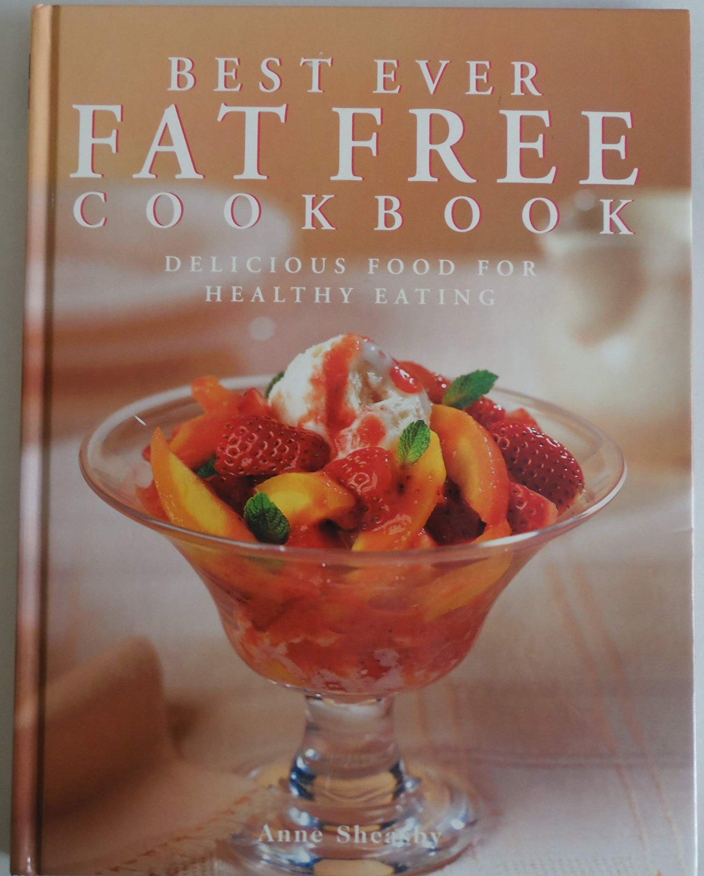 Book cover of Best Ever Fat Free Cookbook: Delicious Food for Healthy Eating by Sheasby