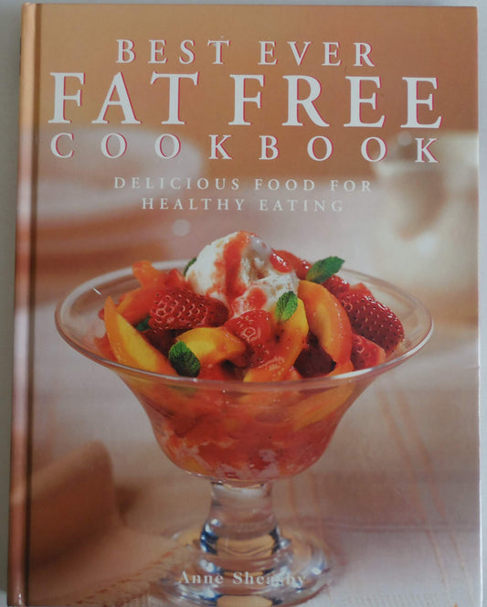 Book cover of Best Ever Fat Free Cookbook: Delicious Food for Healthy Eating by Sheasby