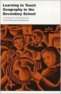 Book cover of Learning To Teach Geography In The Secondary School, 1st Edition by David    Lambert, David Balderstone
