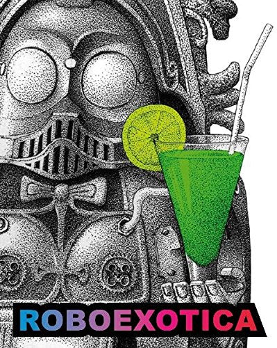 Book cover of RoboexoticaOrganized By Shifz, Monochrom And Bureau Für Philosophie by Gunther Friesinger