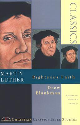 Book cover of Martin Luther: Righteous Faith by Drew Blankman