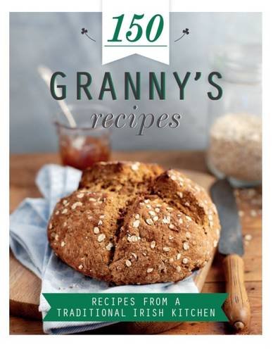 Book cover of 150 Recipes Irish Granny's by Unknown Author