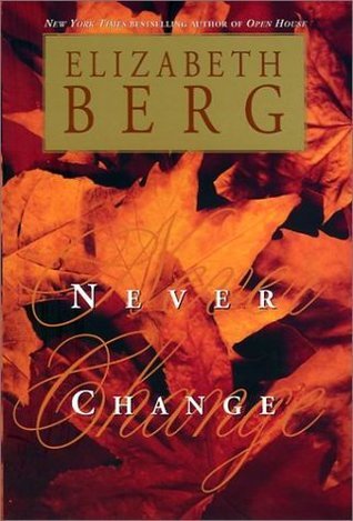 Book cover of Never Change by Elizabeth Berg