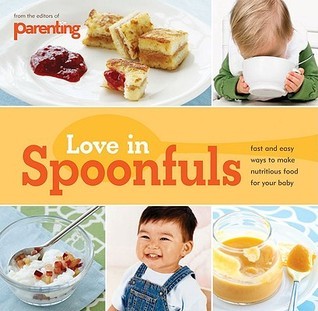 Book cover of Parenting: Love in Spoonfuls by Parenting Magazine