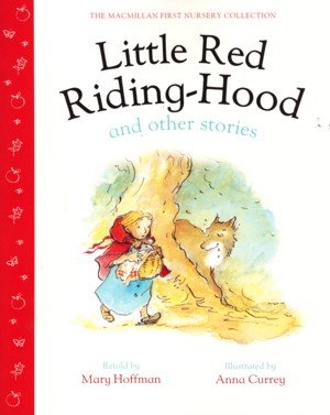 Book cover of First Nursery - Little Red Riding Hood & Other Stories by Mary Hoffman And Anna Currey