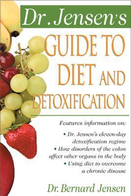 Book cover of Dr. Jensen's Guide To Diet And Detoxification by Bernard Jensen