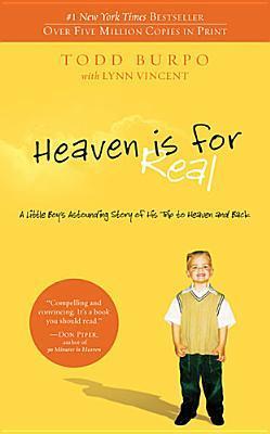 Book cover of Heaven Is For Real: A Little Boy's Astounding Story Of His Trip To Heaven And Back by Todd Burpo, Lynn Vincent