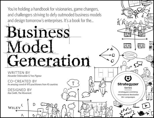 Book cover of Business Model Generation: A Handbook For Visionaries, Game Changers, And Challengers by Alexander Osterwalder, Yves Pigneur