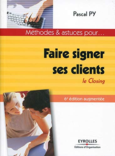 Book cover of Faire Signer Ses Clients: Le Closing by Pascal Py