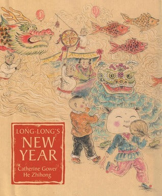 Book cover of Long-Long's New Year: A Story About The Chinese Spring Festival by Catherine Gower, He Zhihong