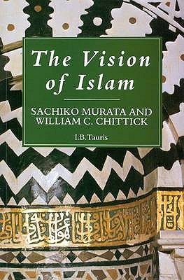 Book cover of The Vision of Islam by Sachiko Murata, William C. Chittick