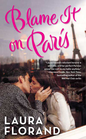 Book cover of Blame It On Paris by Laura Florand