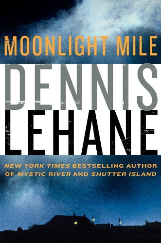 Book cover of Moonlight Mile by Dennis Lehane