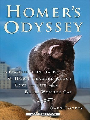 Book cover of Homer's Odyssey: A Fearless Feline Tale, Or How I Learned About Love And Life With A Blind Wonder Cat by Gwen Cooper