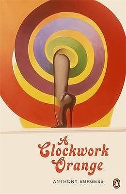 Book cover of A Clockwork Orange by Anthony Burgess, Will Self (Foreword)
