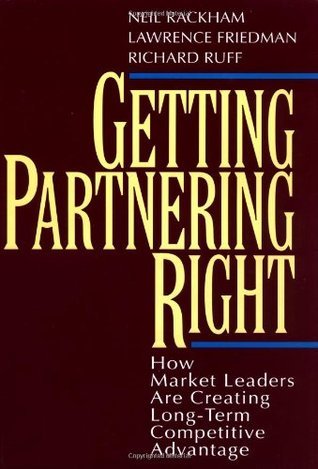 Book cover of Getting Partnering Right: How Market Leaders Are Creating Long-Term Competitive Advantage by Neil Rackham, Lawrence Friedman, Richard Ruff