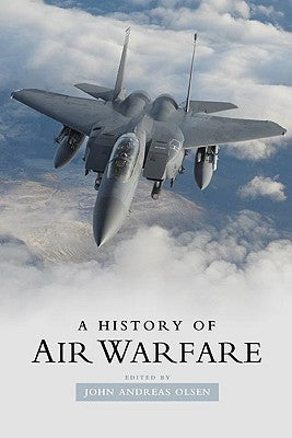 Book cover of A History of Air Warfare by John Andreas Olsen (Ed.)
