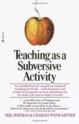 Book cover of Teaching As a Subversive Activity by Neil Postman, Charles Weingartner