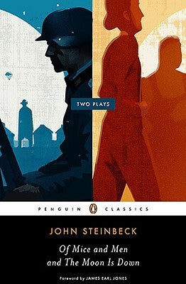 Book cover of Of Mice And Men & The Moon Is Down: Two Plays by John Steinbeck, James Earl Jones (Foreword)