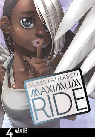 Book cover of Maximum Ride: The Manga, Vol. 4 by NaRae Lee (Adapter/Illustrator), James  Patterson