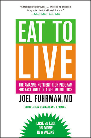 Book cover of Eat To Live: The Amazing Nutrient-Rich Program For Fast And Sustained Weight Loss by Joel Fuhrman MD