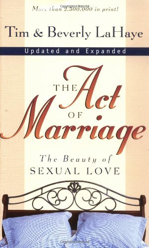 Book cover of The Act Of Marriage: The Beauty Of Sexual Love by Tim LaHaye, Beverly LaHaye