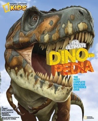 Book cover of National Geographic Kids Ultimate Dinopedia: The Most Complete Dinosaur Reference Ever by Don Lessem, Franco Tempesta (Illus.)
