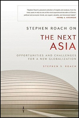 Book cover of Stephen Roach On The Next Asia: Opportunities And Challenges For A New Globalization by Stephen S. Roach