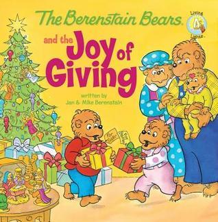 Book cover of The Berenstain Bears And The Joy Of Giving: The True Meaning Of Christmas by Jan Berenstain, Mike Berenstain