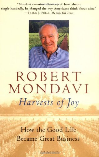 Book cover of Harvests Of Joy: How The Good Life Became Great Business by Robert Mondavi
