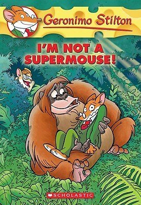 Book cover of I'm Not a Supermouse by Geronimo Stilton