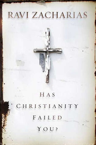 Book cover of Has Christianity Failed You? by Ravi Zacharias
