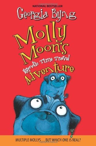 Book cover of Molly Moon's Hypnotic Time Travel Adventure by Georgia Byng