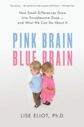 Book cover of Pink Brain, Blue Brain: How Small Differences Grow Into Troublesome Gaps -- And What We Can Do About It by Lise Eliot