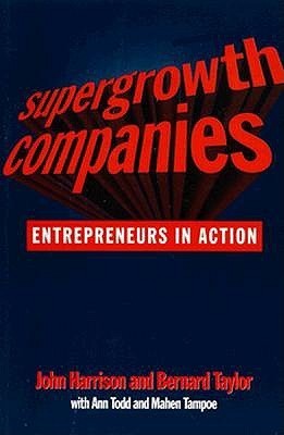 Book cover of Supergrowth Companies: Entrepreneurs In Action by John                 Harrison