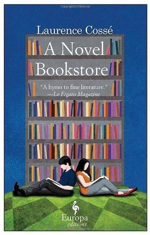 Book cover of A Novel Bookstore by Laurence Cossé, Alison Anderson (Trans.)