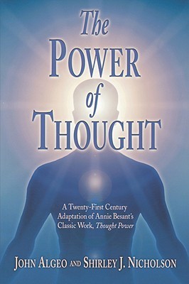 Book cover of The Power of Thought: A Twenty-First Century Adaptation of Annie Besant's Thought Power by John Algeo, Shirley Nicholson