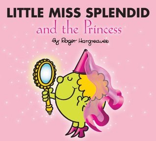 Book cover of Little Miss Splendid and the Princess by Roger Hargreaves
