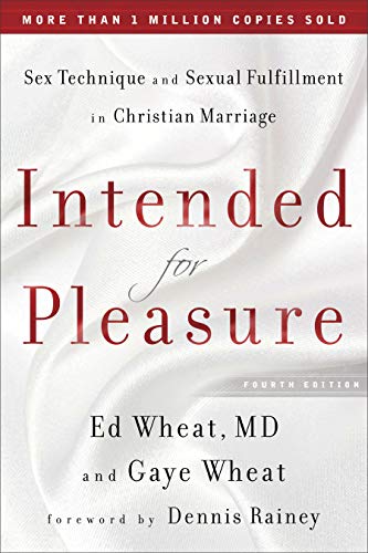 Book cover of Intended For Pleasure: Sex Technique And Sexual Fulfillment In Christian Marriage by Ed Wheat, Gaye Wheat, Dennis Rainey (Foreword)