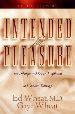 Book cover of Intended For Pleasure: Sex Technique And Sexual Fulfillment In Christian Marriage by Ed Wheat, Gaye Wheat